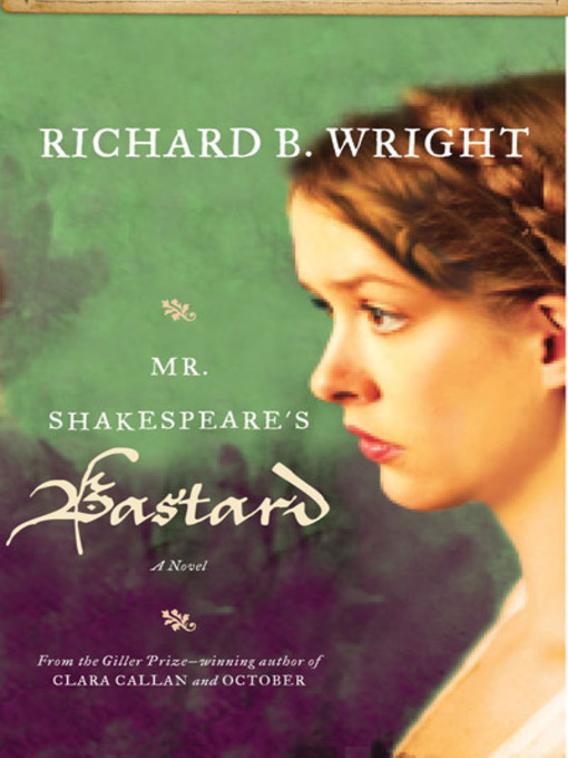 Title details for Mr. Shakespeare's Bastard by Richard B. Wright - Wait list